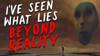 "I've Seen What Lies Beyond Reality" Creepypasta | Scary Stories from Reddit nosleep