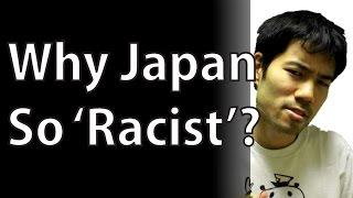 Why is Japan So 'Racist' Sometimes?