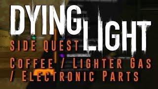 Dying Light - Coffee / Electronic Parts / Lighter Gas - Side Quest Gameplay Walkthrough