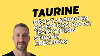 Taurine - Increase Androgen Receptors, Fix Low Testosterone Symptoms, ED & Boost Nitric Oxide