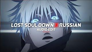 Lost Soul Down X Russian - { Audio Edit } - LoVsEdits |