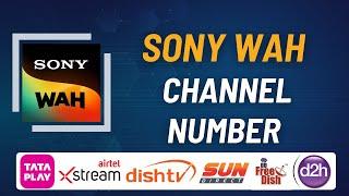 Sony Wah Channel Number in Dish Tv, Tata Play, Tata Sky, Airtel Digital Tv, DD Free Dish, D2h