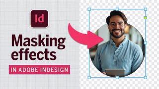 Learn two ways of creating this masking effect in Adobe InDesign