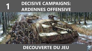 [FRANCE - DECOUVERTE] 01 Decisive Campaigns: Ardennes Offensive - Partie de découverte du jeu  +tuto