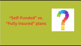 Self-Funded vs Fully Insured Plans EXPLAINED: Save Big on Medical Bills with These Insider Tips