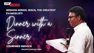 Dinner with a Sinner (Series: Jesus, The Greatest Evangelist!) - Sunday Service - LIVE