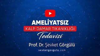 Ameliyatsız Kalp Damarı Tıkanıklığı Tedavisi - Prof. Dr. Şevket Görgülü