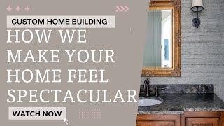 How We Make Your Home Spectacular!