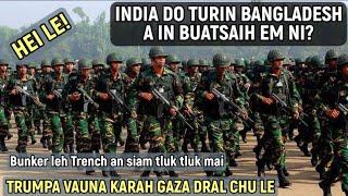 HEI !  INDIA DO TURIN BANGLADESH A IN BUATSAIH EM NI ? || TRUMPA VAUNA KARAH GAZA DEAL CHU LE