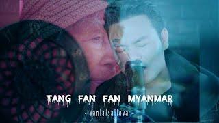 'TANG FAN FAN MYANMAR' by Vanlalsailova Official Music Video