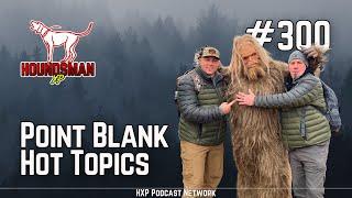 Point Blank: Hot Topics - Recent Hunts, SHOT Show & Fair Chase | HXP #300