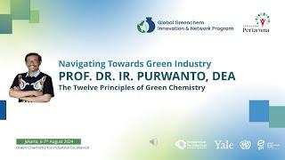 Twelve Principles of Green Chemistry by Prof. Dr. Ir. Purwanto (Universitas Diponegoro)