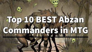 10 BEST Abzan Commanders in MTG | MTG EDH | Magic The Gathering Top 10