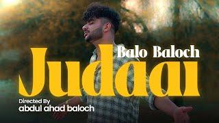 Judaai - Balo Baloch | Prod.by Lil AK 100 (Official Music Video)