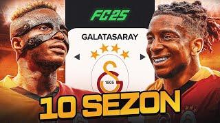 10 SEZON BOYUNCA GALATASARAYI YÖNETTİM ! EA FC 25 GALATASARAY REBUİLD