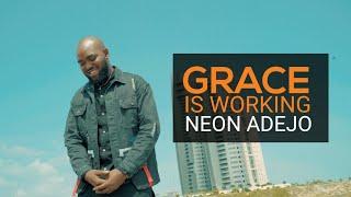 Neon Adejo | GRACE IS WORKING