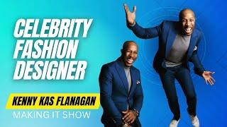 Fashion designer for celebrities like Kevin Hart plus TV shows and film Kenny Kas Flanagan gives 411