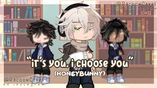 (Honeybunny) “It’s you, I choose you” EP. 6 // Gachaclub series