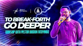 To Break-Forth, Go Deeper | Blissful Worship and Prayer With Pastor Biodun Fatoyinbo | 01-10-2021