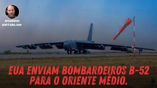 URGENTE | EUA ENVIAM BOMBARDEIROS B52 PARA O ORIENTE MÉDIO