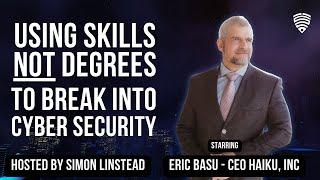 Using Skills NOT Degrees to Break Into Cyber Security