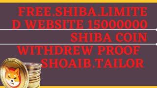 free.shiba.limited website 15000000 shiba coin withdrew proof  shoaib.tailor