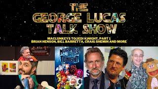 The George Lucas Talk Show - "Muppets Tonight" watch along, Part 1 with Brian Henson, Bill Barretta