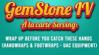 GemStone IV - Handwraps & Footwraps - UAC / UCS Equipment