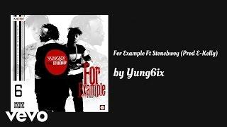 Yung6ix - For Example (AUDIO) ft. Stonebwoy