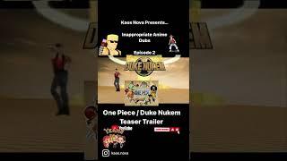 Kaos Nova Presents: Inappropriate Anime Dubs Episode II: One Piece/Duke Nukem @jayaniceday3602