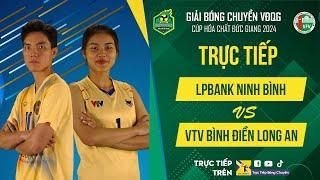 Trực tiếp | LPBANK NINH BÌNH vs VTV B.Đ Long An  | Bán kết - Nữ giải bóng chuyền VĐQG cúp HCĐG 2024