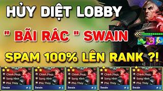 HỦY DIỆT LOBBY VỚI " BÃI RÁC " SWAIN SỨ GIẢ CARRY CỰC LỖI CỦA TOP THÁCH ĐẤU - META SPAM LÀ LÊN RANK?