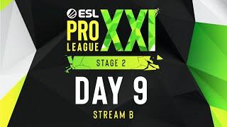 ESL Pro League Season 21 - Day 9 - Stream B - FULL SHOW