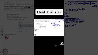 Heat Transfer - Determine the heat transfer for the following conditions