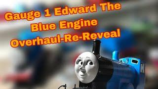 Gauge 1 Edward The Blue Engine Overhaul- Re-Reveal