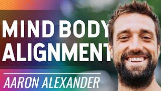 Mind-Body Connection Healing & Mastery w Aaron Alexander | Align Method 