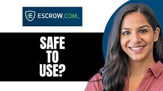 Is Escrow.com Safe To Use?