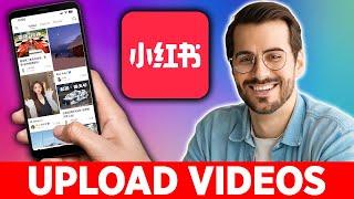 How To Upload Videos on Rednote 2025 - Upload Pre MAde Videos Full Guide (Xiaohongshu App)