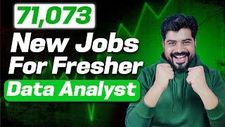 Good news !! 71073 New jobs for Fresher Data Analyst 