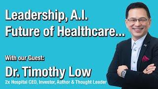 Leadership & Innovations in Healthcare with the inspiring Dr Timothy Low