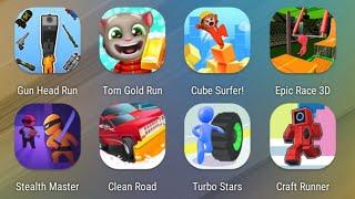 Gun Head Run,Tom Gold Run,Cube Surfer,Epic Race 3D,Stealth Master,Clean Road,Turbo Stars,CraftRunner