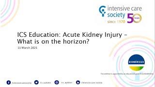 ICS Education: Acute Kidney Injury - What is on the horizon?