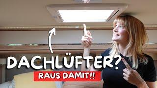 RAUS DAMIT  Darum haben wir den Dachlüfter wieder ausgebaut