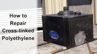 How to Repair Cross-Linked Polyethylene