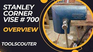 Stanley Corner Vise #700, Quick Overview