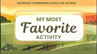 MY MOST FAVORITE ACTIVITY | INCRadio Caribbean |  @INCRadioDZEM954