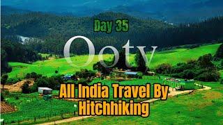 Day 35 | All India Travel Solo | Ooty | Tamil Nadu | Travel Without Money