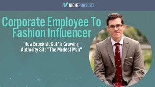 $30k/Mth Fashion Blogging for Men?! How Brock McGoff Grew "The Modest Man"