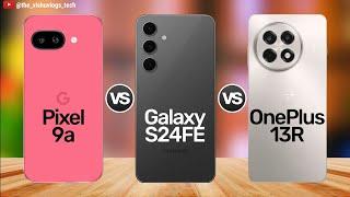 Pixel 9a vs Galaxy S24 FE vs OnePlus 13R - FULL COMPARISON!  Which one Should You Buy in 2025? 