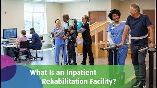 What Is an Inpatient Rehabilitation Facility (IRF) and How Does It Help Patients Recover?